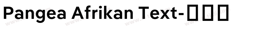 Pangea Afrikan Text字体转换 Pangea Afrikan Text字体转换